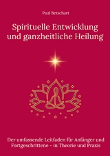 Spirituelle Entwicklung und ganzheitliche Heilung - Paul Betschart