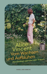 Vom Wachsen und Aufbl&uuml;hen - Alice Vincent