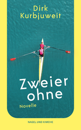 Zweier ohne - Dirk Kurbjuweit