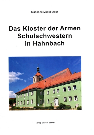 Das Kloster der Armen Schulschwestern in Hahnbach