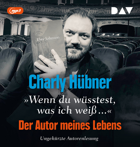 &raquo;Wenn du w&uuml;sstest, was ich wei&szlig;...&laquo; Der Autor meines Lebens. Neun Versuche zu Uwe Johnson - Charly H&uuml;bner