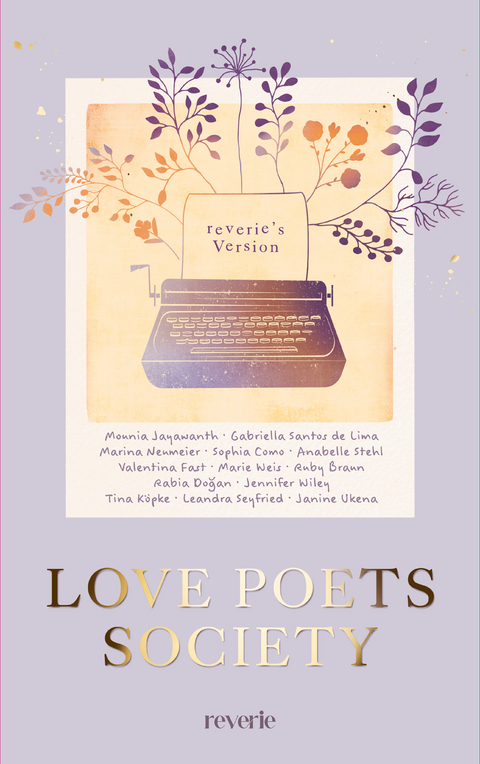 Love Poets Society - Marie Weis, Rabia Doğan, Sophia Como, Valentina Fast, Jennifer Wiley, Tina K&ouml;pke, Ruby Braun, Leandra Seyfried, Janine Ukena, Gabriella Santos de Lima, Mounia Jayawanth, Anabelle Stehl, Marina Neumeier