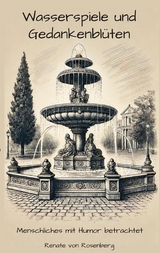 Wasserspiele und Gedankenbl&uuml;ten - Renate von Rosenberg