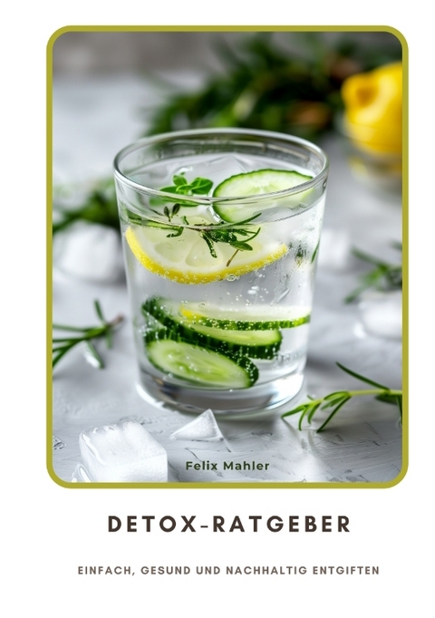 Detox-Ratgeber - Felix Mahler