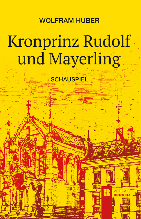 Kronprinz Rudolf und Mayerling - Wolfram Huber