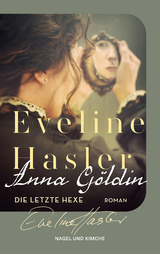 Anna G&ouml;ldin. Die letzte Hexe - Eveline Hasler