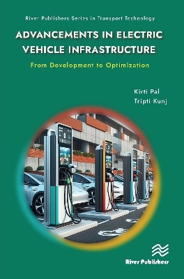 Advancements in Electric Vehicle Infrastructure: From Development to Optimization - Kirti Pal, Tripti Kunj