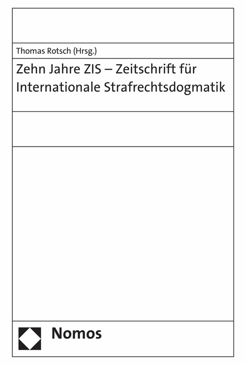 Zehn Jahre ZIS - Zeitschrift für Internationale Strafrechtsdogmatik - 