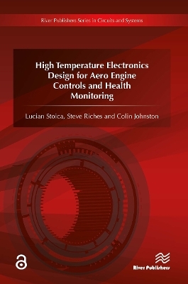 High Temperature Electronics Design for Aero Engine Controls and Health Monitoring - Lucian Stoica, Steve Riches, Colin Johnston