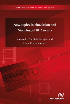 New Topics in Simulation and Modeling of RF Circuits - Alexandru Gabriel Gheorghe, Florin Constantinescu