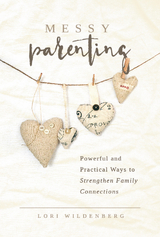 Messy Parenting -  Lori Wildenberg