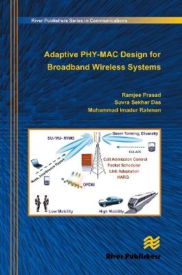 Adaptive PHY-MAC Design for Broadband Wireless Systems - Ramjee Prasad, Suvra Sekhar Das, Muhammad Imadur Rahman