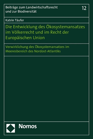 Die Entwicklung des Ökosystemansatzes im Völkerrecht und im Recht der Europäischen Union