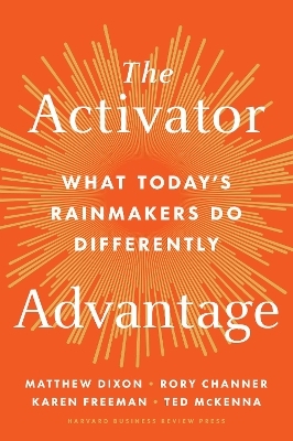The Activator Advantage - Matthew Dixon, Rory Channer, Karen Freeman, Ted McKenna