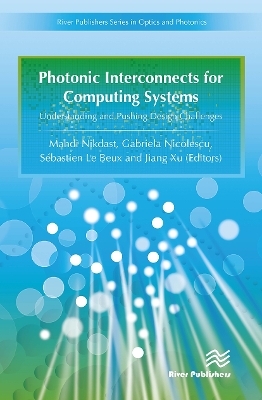 Photonic Interconnects for Computing Systems - Gabriela Nicolescu, Mahdi Nikdast, S&eacute;bastien Le Beux
