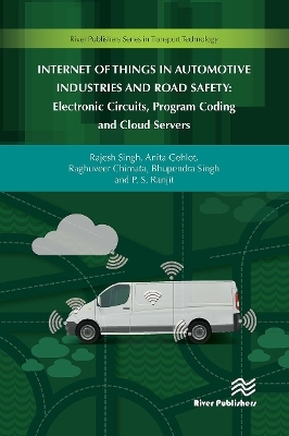 Internet of Things in Automotive Industries and Road Safety - Raghuveer Chimata, Rajesh Singh, Anita Gehlot