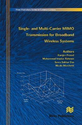 Single- And Multi-Carrier Mimo Transmission for Broadband Wireless Systems - Ramjee Prasad, Muhammad Imadur Rahman, Sekhar Suvra Das