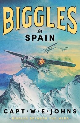 Biggles in Spain - Captain W. E. Johns