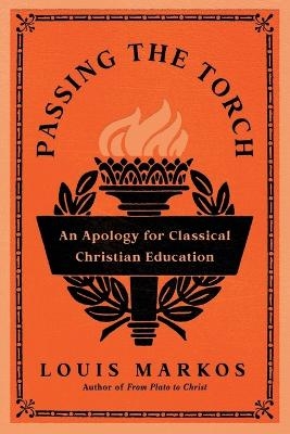 Passing the Torch - Louis Markos