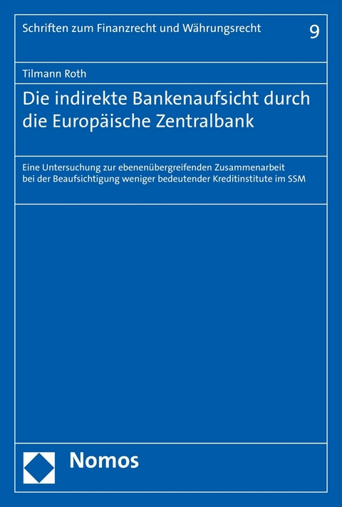 Die indirekte Bankenaufsicht durch die Europ&auml;ische Zentralbank - Tilmann Roth