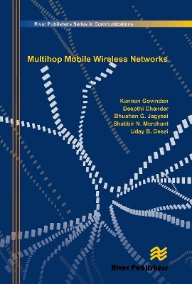 Multihop Mobile Wireless Networks - Kannan Govindan, Deepthi Chander, Bhushan G. Jagyasi