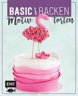 Basic Backen - Motivtorten - Emma Friedrichs, Monique Ascanelli