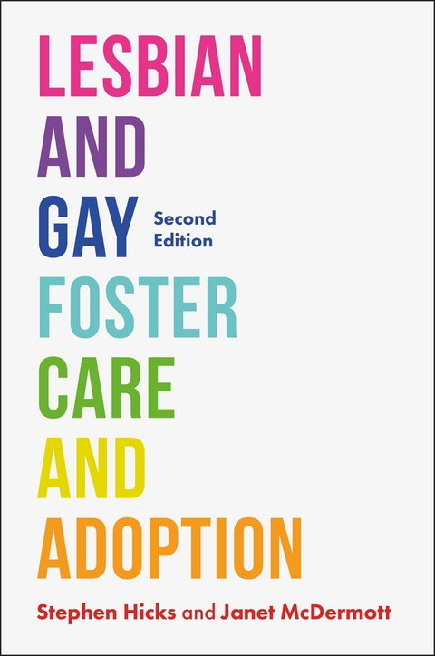 Lesbian and Gay Foster Care and Adoption, Second Edition - Janet McDermott, Stephen Hicks