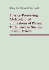 Physics-Preserving AI-Accelerated Simulations of Plasma Turbulence in Nuclear Fusion Devices - Robin Christopher Cecil Greif