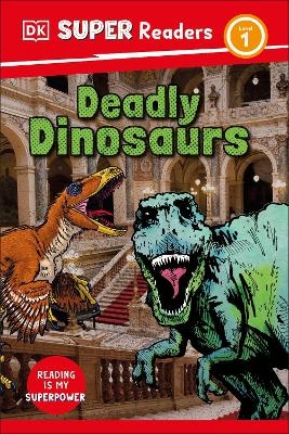 DK Super Readers Level 1 Deadly Dinosaurs -  Dk