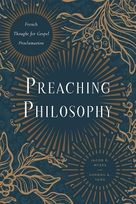 Preaching Philosophy - Jacob D. Myers, Sunggu A. Yang