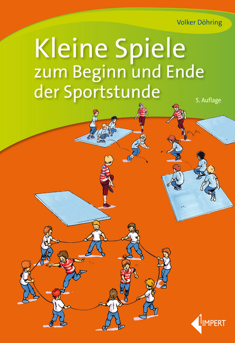 Kleine Spiele zum Beginn und Ende der Sportstunde - Volker D&ouml;hring