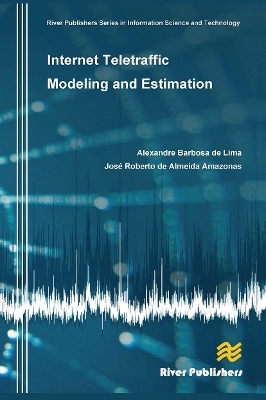 Internet Teletraffic Modeling and Estimation - Alexandre Barbosa de Lima, Jose Roberto de Almeida Amazonas