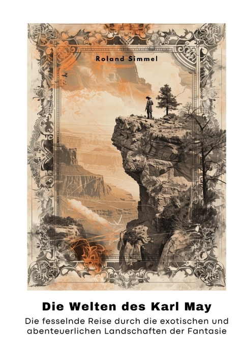 Die Welten des Karl May - Roland Simmel