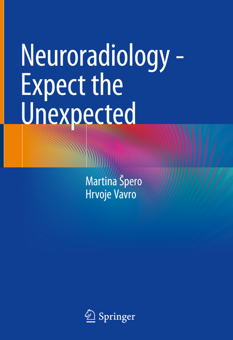 Neuroradiology - Expect the Unexpected - Martina &Scaron;pero, Hrvoje Vavro