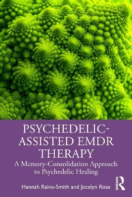 Psychedelic-Assisted EMDR Therapy - Hannah Raine-Smith, Jocelyn Rose