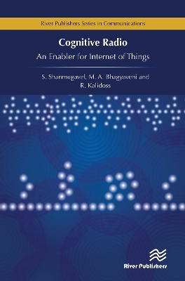 Cognitive Radio - An Enabler for Internet of Things - R. Kalidoss, M.A. Bhagyaveni, K. S. Vishvaksenan