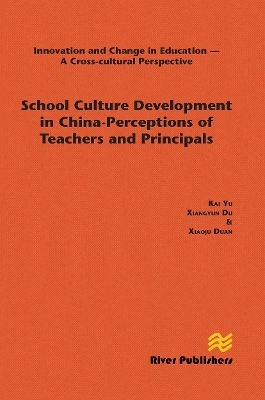 School Culture Development in China - Perceptions of Teachers and Principals - Kai Yu, Xiangyun Du, Xiaoju Duan