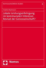 Lokale Leistungserbringung im kommunalen Interesse: Revival der Genossenschaft? - Friedrich Markmann