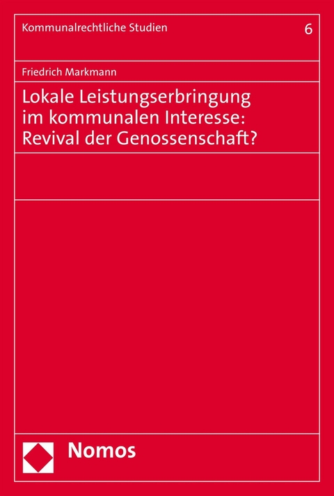 Lokale Leistungserbringung im kommunalen Interesse: Revival der Genossenschaft? - Friedrich Markmann