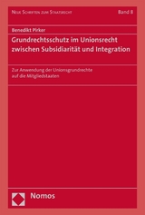 Grundrechtsschutz im Unionsrecht zwischen Subsidiarit&auml;t und Integration - Benedikt Pirker