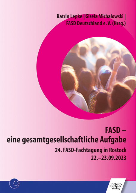 FASD &ndash; eine gesamtgesellschaftliche Aufgabe - 