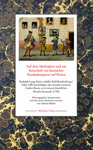 Auf dem Marktplatz und am Kaiserhof: ein faustischer Hundedompteur auf Reisen