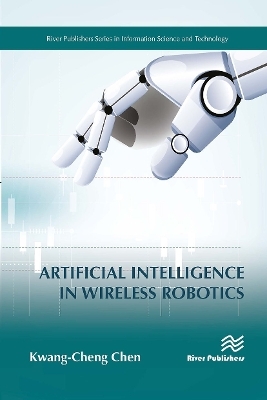 Artificial Intelligence in Wireless Robotics - Kwang-Cheng Chen