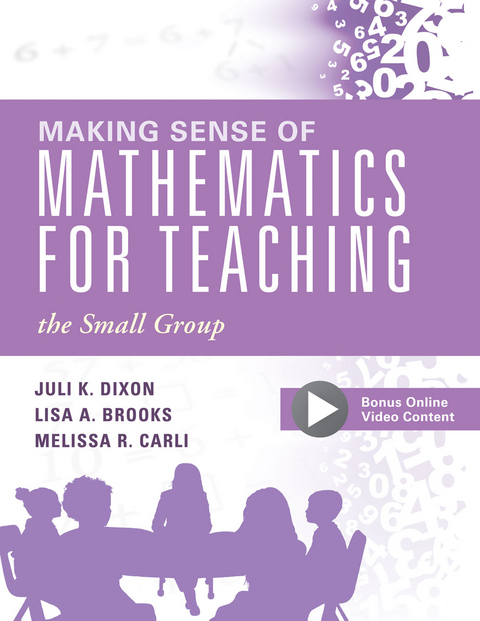 Making Sense of Mathematics for Teaching the Small Group - Juli K. Dixon, Lisa A. Brooks, Melissa R. Carli