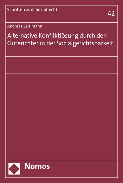 Alternative Konfliktlösung durch den Güterichter in der Sozialgerichtsbarkeit - Andreas Zeitlmann