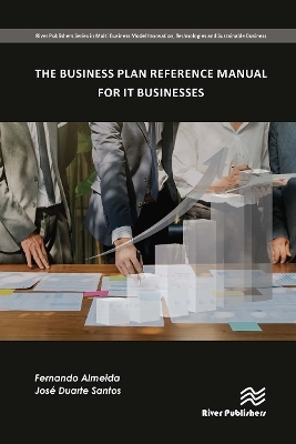 The Business Plan Reference Manual for IT Businesses - Fernando Almeida, Jos&eacute; Santos