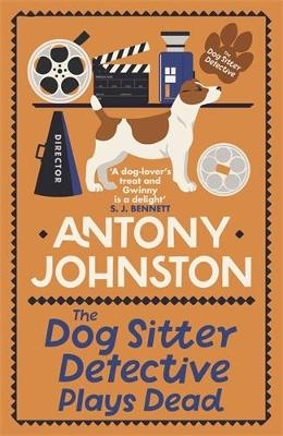 The Dog Sitter Detective Plays Dead - Antony Johnston