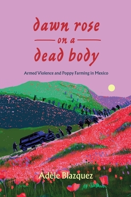 Dawn Rose on a Dead Body - Ad&egrave;le Blazquez