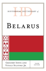 Historical Dictionary of Belarus -  Grigory V. Ioffe,  Vitali Silitski Jr.