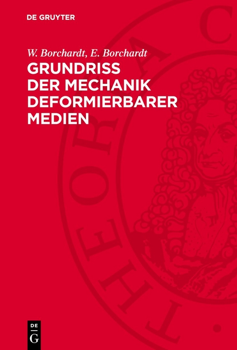Grundri&szlig; der Mechanik deformierbarer Medien - W. Borchardt, E. Borchardt